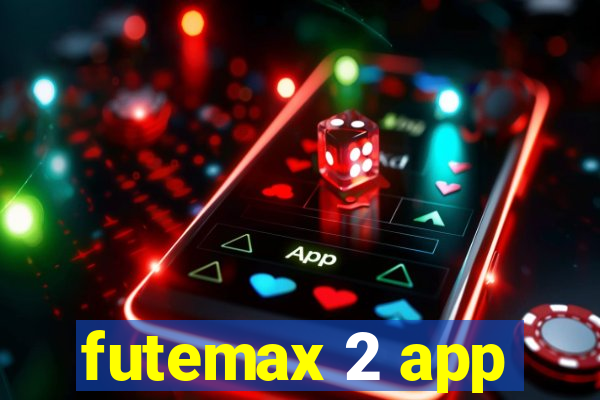 futemax 2 app